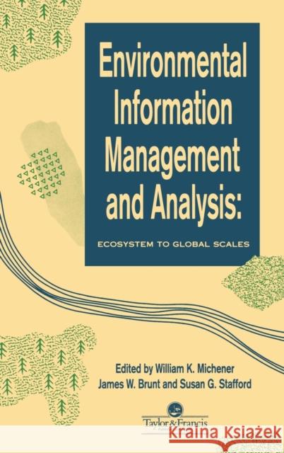 Environmental Information Management And Analysis: Ecosystem To Global Scales Michener, W. K. 9780748401239 Taylor & Francis