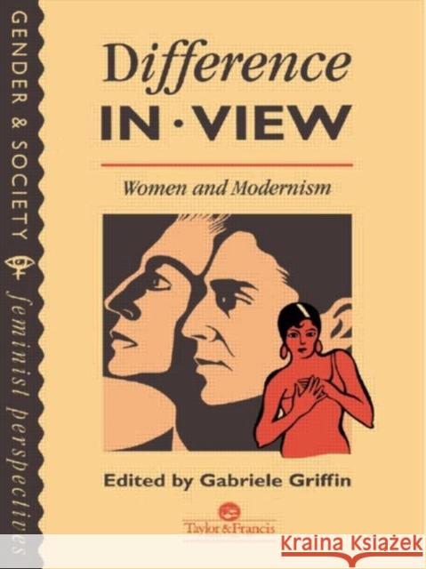 Difference In View: Women And Modernism G. Griffin Gabriele Griffin 9780748401345 Taylor & Francis