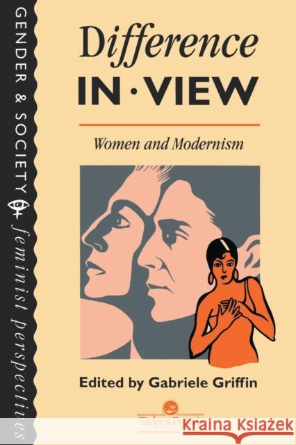 Difference In View: Women And Modernism Gabriele Griffin 9780748401352 Taylor & Francis Group