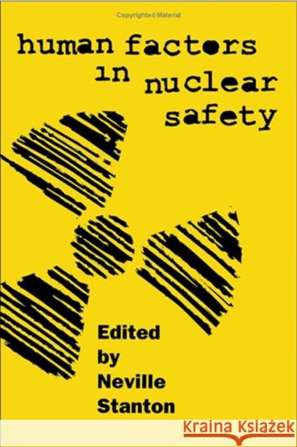 Human Factors in Nuclear Safety Neville Stanton Stanton A. Stanton Neville A. Stanton 9780748401666 CRC