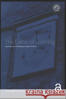 The Lamp Of Learning: Taylor & Francis And Two Centuries Of Publishing - Second Edition W H Brock A.J. Meadows  9780748402656 Taylor & Francis