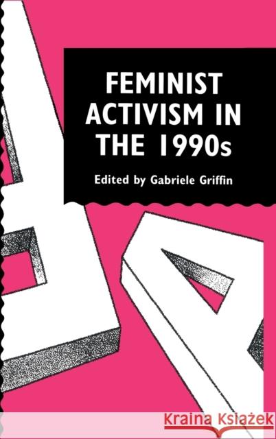 Feminist Activism in the 1990s Gabriele Griffin 9780748402892 Taylor & Francis Group