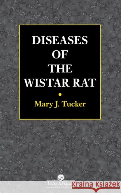 Diseases of the Wistar Rat Tucker, Mary J. 9780748405213 CRC Press