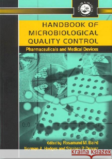 Handbook of Microbiological Quality Control in Pharmaceuticals and Medical Devices Stephen Denyer Rosamund M. Baird Norman E. Hodges 9780748406142