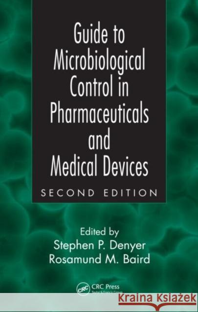 Guide to Microbiological Control in Pharmaceuticals and Medical Devices S. Denyer Denyer Denyer Stephen P. Denyer 9780748406159