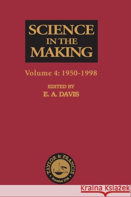 Science in the Making: Volume Four - 1950-1998 Davis, E. A. 9780748407675 Taylor & Francis