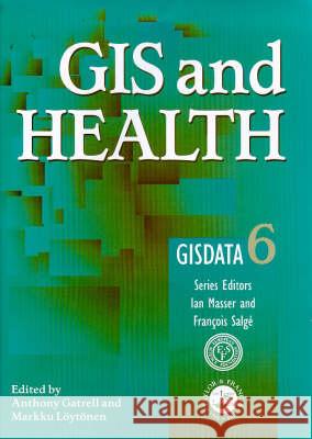 GIS And Health: GISDATA 6 Anthony Gattrell M Loytonen  9780748407798 Taylor & Francis
