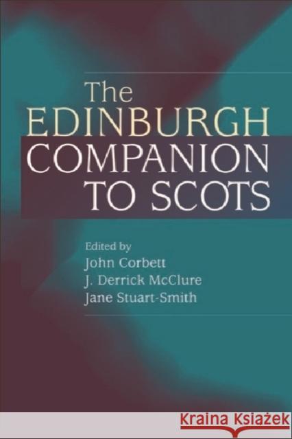 The Edinburgh Companion to Scots John Corbett J. Derrick McClure Jane Stuart-Smith 9780748615964