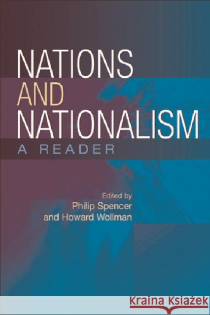 Nations and Nationalism: A Reader Philip Spencer, Howard Wollman 9780748617746