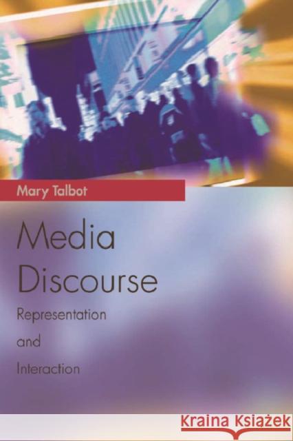 Media Discourse: Representation and Interaction Mary Talbot, Valerie Alia 9780748623471
