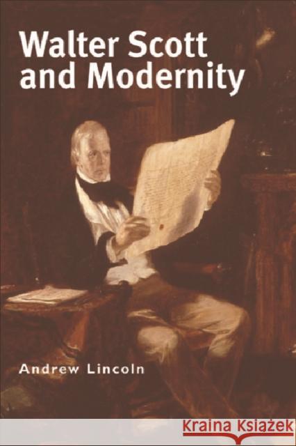 Walter Scott and Modernity Andrew Lincoln Constantin V. Boundas 9780748626069