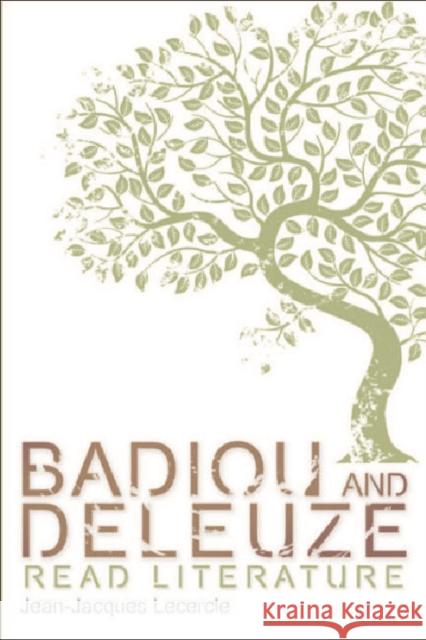 Badiou and Deleuze Read Literature Jean-Jacques Lecercle 9780748638000