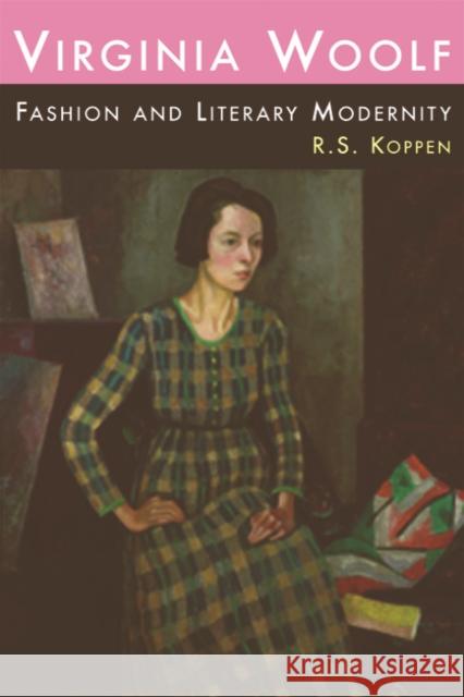 Virginia Woolf, Fashion and Literary Modernity R S Koppen 9780748642847 0