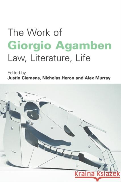 The Work of Giorgio Agamben: Law, Literature, Life Clemens, Justin 9780748643653