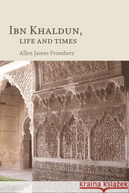 Ibn Khaldun: Life and Times Fromherz, Allen James 9780748644834
