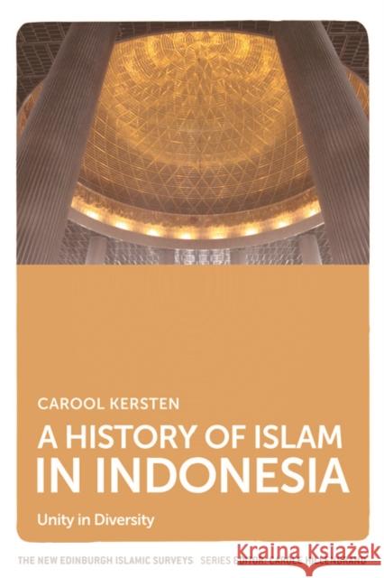 A History of Islam in Indonesia: Unity in Diversity Kersten, Carool 9780748681846 Edinburgh University Press