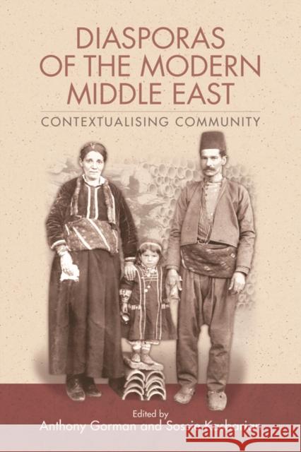 Diasporas of the Modern Middle East: Contextualising Community Gorman, Anthony 9780748686100