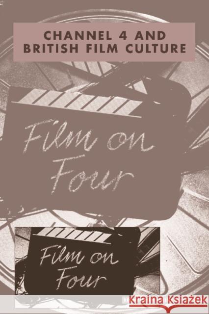 Channel 4 and British Film Culture: Journal of British Cinema and Television Volume 11, Issue 4 Paul McDonald, Justin Smith 9780748692514