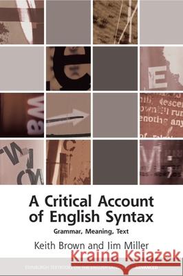 A Critical Account of English Syntax: Grammar, Meaning, Text Brown, Keith 9780748696086