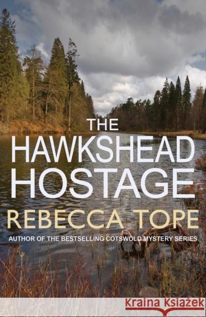 The Hawkshead Hostage: The must-read English cosy crime series Rebecca (Author) Tope 9780749020767