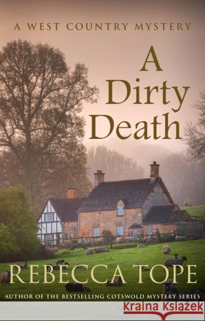 A Dirty Death: The gripping rural whodunnit Rebecca (Author) Tope 9780749025564