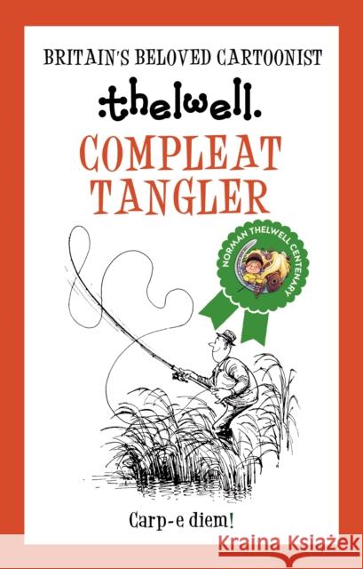 Compleat Tangler: A witty take on fishing from the legendary cartoonist Norman (Author) Thelwell 9780749029173 Allison & Busby