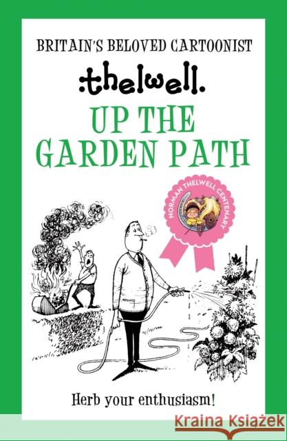 Up the Garden Path: A witty take on gardening from the legendary cartoonist Norman (Author) Thelwell 9780749029326 Allison & Busby
