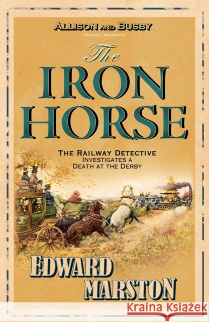 The Iron Horse: The bestselling Victorian mystery series Edward (Author) Marston 9780749079154 Allison & Busby