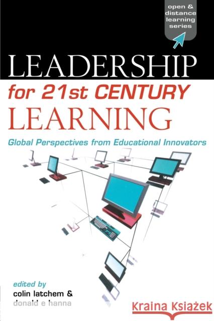 Leadership for 21st Century Learning: Global Perspectives from International Experts Latchem, Colin 9780749432041