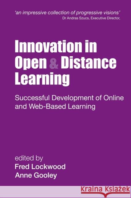 Innovation in Open and Distance Learning: Successful Development of Online and Web-Based Learning Lockwood, Fred 9780749434762