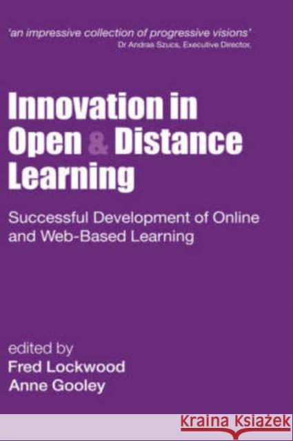 Innovation in Open and Distance Learning: Successful Development of Online and Web-based Learning Lockwood, Fred 9780749434779
