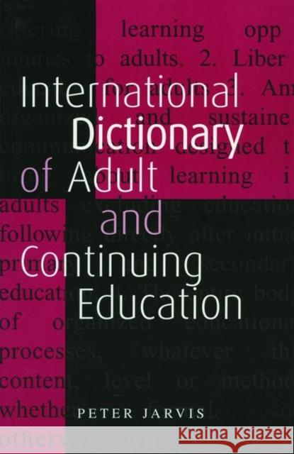 An International Dictionary of Adult and Continuing Education Arthur Wilson Peter Jarvis 9780749437367 TAYLOR & FRANCIS LTD