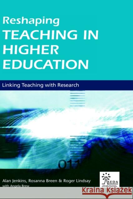 Reshaping Teaching in Higher Education: A Guide to Linking Teaching with Research Jenkins, Alan 9780749439026
