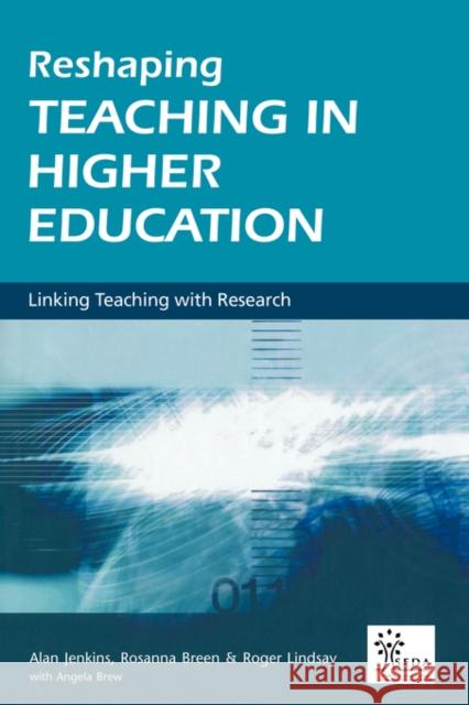 Reshaping Teaching in Higher Education: A Guide to Linking Teaching with Research Jenkins, Alan 9780749439033
