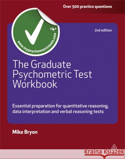 The Graduate Psychometric Test Workbook: Essential Preparation for Quantative Reasoning, Data Interpretation and Verbal Reasoning Tests Bryon, Mike 9780749461744