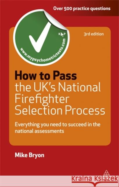 How to Pass the UK's National Firefighter Selection Process: Everything You Need to Know to Succeed in the National Assessments (Revised) Bryon, Mike 9780749462055