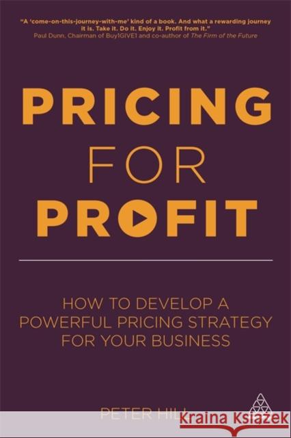 Pricing for Profit: How to Develop a Powerful Pricing Strategy for Your Business Hill, Peter 9780749467678