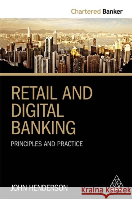 Retail and Digital Banking: Principles and Practice John Henderson 9780749482718