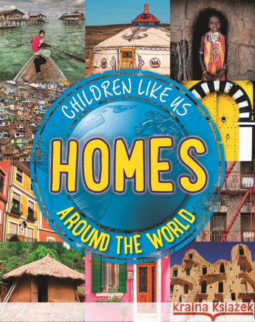 Children Like Us: Homes Around the World Moira Butterfield 9780750297141