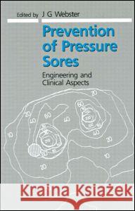 Prevention of Pressure Sores: Engineering and Clinical Aspects J. G. Webster 9780750300995 Taylor & Francis Group