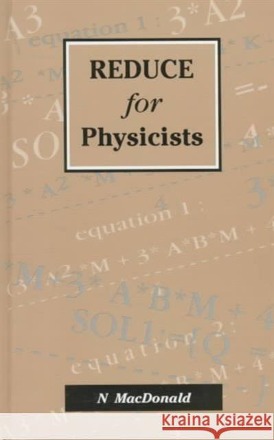 Reduce for Physicists MacDonald, N. 9780750302777 Taylor & Francis
