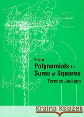 From Polynomials to Sums of Squares T.H Jackson   9780750303293 Taylor & Francis