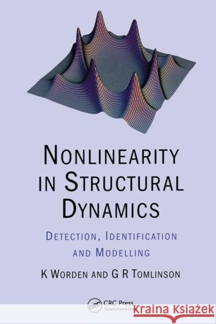Nonlinearity in Structural Dynamics : Detection, Identification and Modelling K Worden G.R Tomlinson  9780750303569 Taylor & Francis