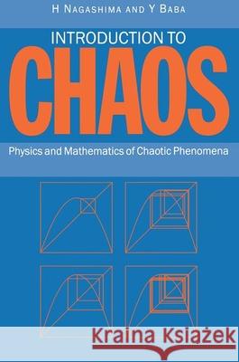 Introduction to Chaos: Physics and Mathematics of Chaotic Phenomena Nagashima, H. 9780750305082 Taylor & Francis Group