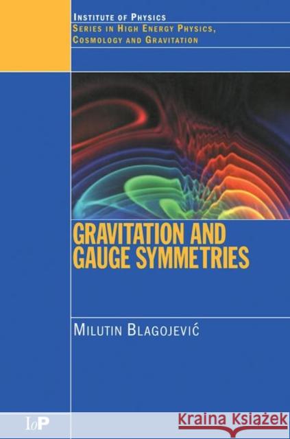 Gravitation and Gauge Symmetries Blagojevic                               M. Blagojevic Institute Of Physics Publishing 9780750307673 Institute of Physics Publishing