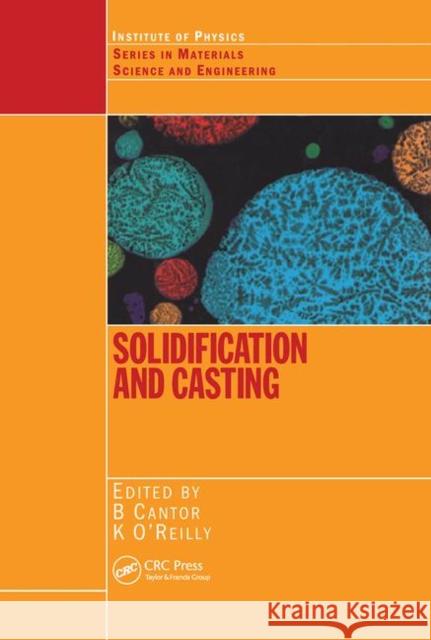 Solidification and Casting:: An Oxford-Kobe Materials Text Cantor, Brian 9780750308434 Institute of Physics Publishing