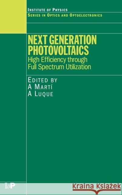 Next Generation Photovoltaics: High Efficiency Through Full Spectrum Utilization Marti, A. 9780750309059