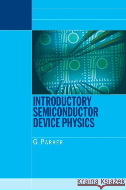 Introductory Semiconductor Device Physics Greg Parker G. J. Parker Parker Parker 9780750310215 Taylor & Francis