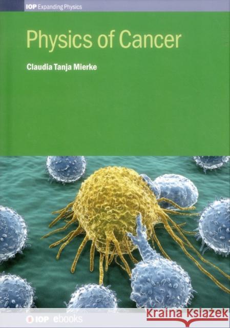 Physics of Cancer Claudia Tanja Mierke 9780750311359 Iop Publishing Ltd