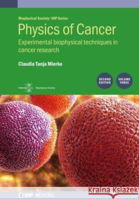 Physics of Cancer, Volume 3 (Second Edition): Experimental biophysical techniques in cancer research Mierke, Claudia 9780750331135 IOP Publishing Ltd
